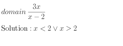 The domain of (3x)/(x-2) is x<2\lor x>2